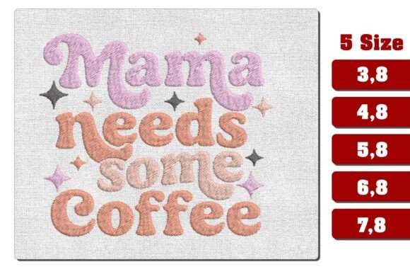 Mama Needs Coffee: A Fun, Retro Embroidery Design